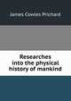 Researches into the physical history of mankind, James Cowles Prichard 