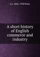 A short history of English commerce and industry, L L. 1862-1950 Price 