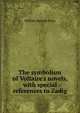 The symbolism of Voltaire's novels, with special references to Zadig, William Raleigh Price 