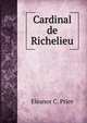 Cardinal de Richelieu, Eleanor C. Price 