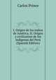 I. Origen de los indios de America. II. Origen y civilization de los indigenas del Peru (Spanish Edition), Carlos Prince 