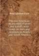 The two Americas: an account of sport and travel ; with notes on men and manners in North and South America, Rose Lambart Price 