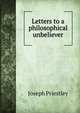 Letters to a philosophical unbeliever, Priestley, Joseph 