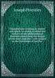 Disquisitions relating to matter and spirit: to which is added the history of the philosophical doctrine concerning the Origin of the Soul, and the . with respect to the Doctroine of the Pre-, Priestley, Joseph 