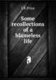 Some recollections of a blameless life, I B Price 