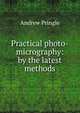 Practical photo-micrography: by the latest methods, Andrew Pringle 
