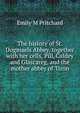 The history of St. Dogmaels Abbey, together with her cells, Pill, Caldey and Glascareg, and the mother abbey of Tiron, Emily M Pritchard 