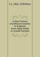 A short history of political economy in England, from Adam Smith to Arnold Toynbee, L L. 1862-1950 Price 