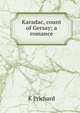Karadac, count of Gersay; a romance, K Prichard 
