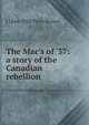 The Mac's of '37: a story of the Canadian rebellion, J 1844-1938 Price-Brown 