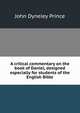 A critical commentary on the book of Daniel, designed especially for students of the English Bible, John Dyneley Prince 
