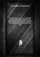 The prisoners' memoirs, or, Dartmoor prison; containing a complete and impartial history of the entire captivity of the Americans in England, from the . Great Britain, until all prisoners were relea, Charles Andrews 