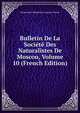 Bulletin De La Societe Des Naturalistes De Moscou, Volume 10 (French Edition), Moskovskoe Obshchestvo Ispytate Prirody 