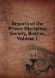 Reports of the Prison Discipline Society, Boston, Volume 1, 