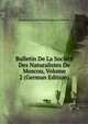 Bulletin De La Societe Des Naturalistes De Moscou, Volume 2 (German Edition), Moskovskoe Obshchestvo Ispytate Prirody 