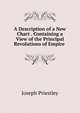 A Description of a New Chart . Containing a View of the Principal Revolutions of Empire ., Priestley, Joseph 