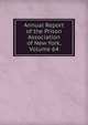 Annual Report of the Prison Association of New York, Volume 64, 