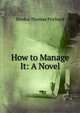 How to Manage It: A Novel, Iltudus Thomas Prichard 