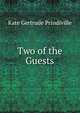 Two of the Guests, Kate Gertrude Prindiville 