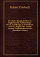 Deutsche Handschriften in England: Bd. Ashburnham-Place, Cambridge, Cheltenham, Oxford, Wigan; Mit Einem Anhang Ungedruckterstucke (German Edition), Robert Priebsch 