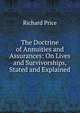 The Doctrine of Annuities and Assurances: On Lives and Survivorships, Stated and Explained, Price, Richard 