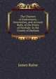 The Charters of Endowment, Inventories, and Account Rolls, of the Priory of Finchale: In the County of Durham, James Raine 