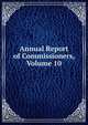Annual Report of Commissioners, Volume 10, 