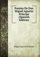 Poesias De Don Miguel Agustin Principe (Spanish Edition), Miguel Agustin Principe 