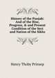 History of the Punjab: And of the Rise, Progress, & and Present Condition of the Sect and Nation of the Sikhs, Henry Thoby Prinsep 