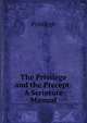 The Privilege and the Precept: A Scripture Manual, Privilege 