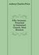 Fifty Sermons . Preached in Immanuel Church, West Broxton, Aubrey Charles Price 