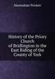 History of the Priory Church of Bridlington in the East Riding of the County of York, Marmaduke Prickett 
