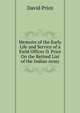 Memoirs of the Early Life and Service of a Field Officer D. Price On the Retired List of the Indian Army, David Price 