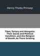 Tibet, Tartary and Mongolia: Their Social and Political Condition, and the Religion of Boodh, As There Existing, Henry Thoby Prinsep 