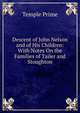 Descent of John Nelson and of His Children: With Notes On the Families of Tailer and Stoughton, Temple Prime 