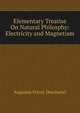 Elementary Treatise On Natural Philosphy: Electricity and Magnetism, Augustin Privat-Deschanel 