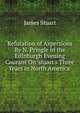 Refutation of Aspersions By N. Pringle in the Edinburgh Evening Courant On 'stuart's Three Years in North America'., James Stuart 
