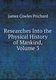 Researches Into the Physical History of Mankind, Volume 3, James Cowles Prichard 