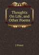 Thoughts On Life, and Other Poems, J Priest 