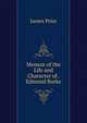 Memoir of the Life and Character of . Edmund Burke, James Prior 