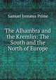 The Alhambra and the Kremlin: The South and the North of Europe, Samuel Iren?us Prime 