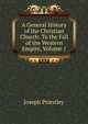 A General History of the Christian Church: To the Fall of the Western Empire, Volume 1, Priestley, Joseph 