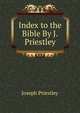 Index to the Bible By J. Priestley., Priestley, Joseph 
