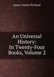 An Universal History: In Twenty-Four Books, Volume 2, James Cowles Prichard 