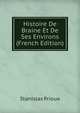Histoire De Braine Et De Ses Environs (French Edition), Stanislas Prioux 