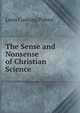 The Sense and Nonsense of Christian Science, Leon Cushing Prince 