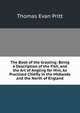 The Book of the Grayling: Being a Description of the Fish, and the Art of Angling for Him, As Practised Chiefly in the Midlands and the North of England, Thomas Evan Pritt 