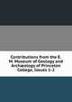 Contributions from the E.M. Museum of Geology and Arch?ology of Princeton College, Issues 1-2, 