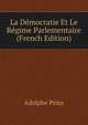La Democratie Et Le Regime Parlementaire (French Edition), Adolphe Prins 