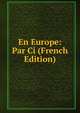 En Europe: Par Ci (French Edition), 